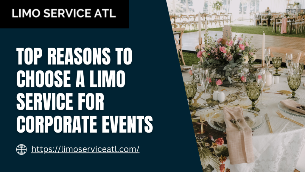 Top Reasons to Choose a Limo Service for Corporate Events